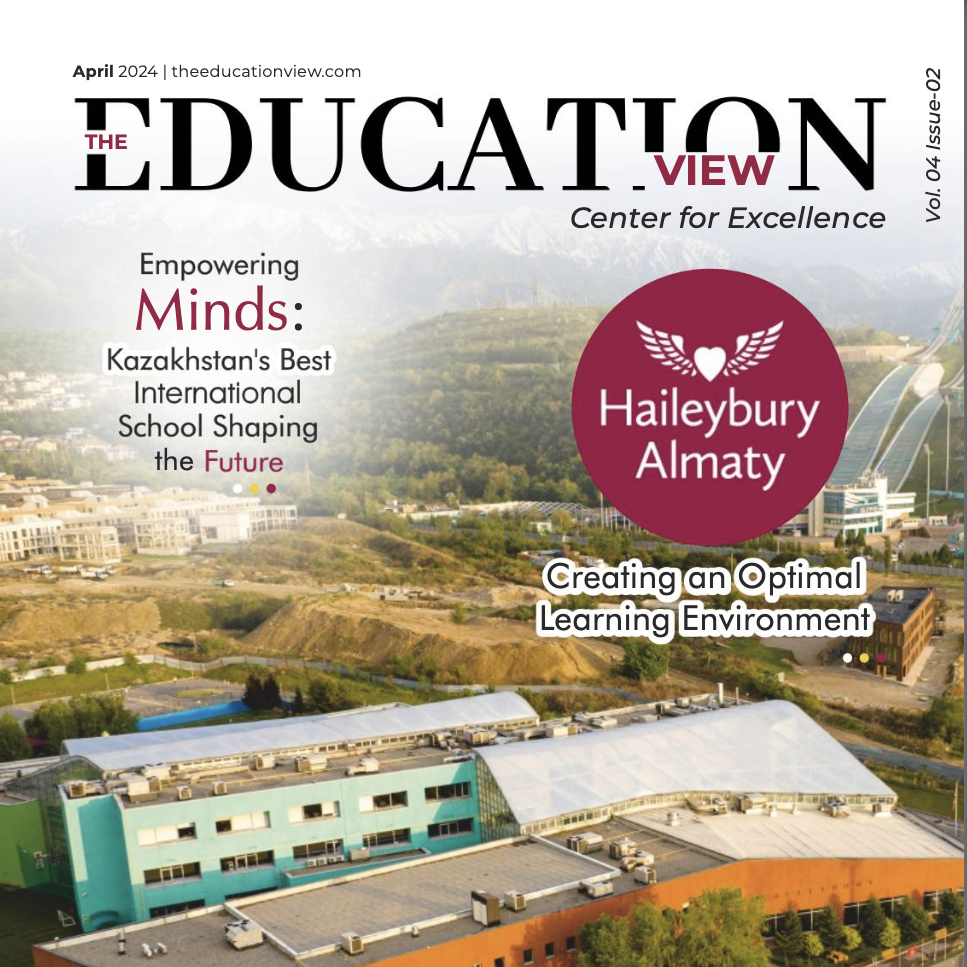 Журнал “The Education View - Empowering Minds: Қазақстанның болашағын қалыптастыратын ең үздік Халықаралық мектеп”